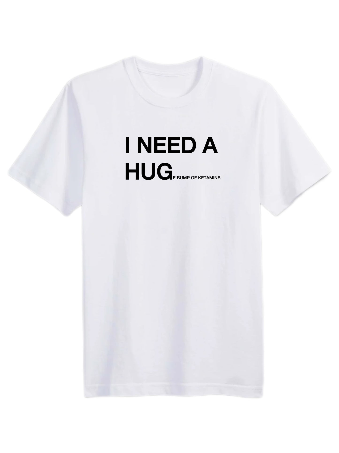 I Need a Hug(e) Ket Tee